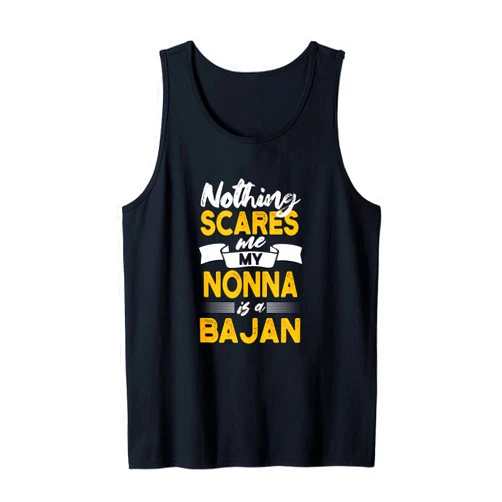 Witty Barbadian Grandma Sayings Bim Nothing Scares Me My Nonna Is Bajan Funny Barbados Humor Tank Top