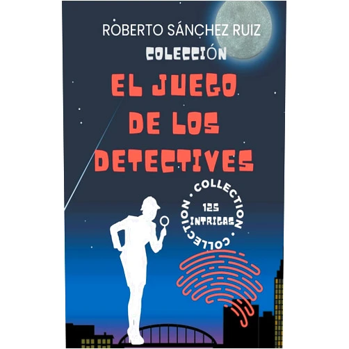 Spanish Edition by Roberto Sánchez Ruiz (Author) Colección El Juego de los Detectives (Spanish Edition)