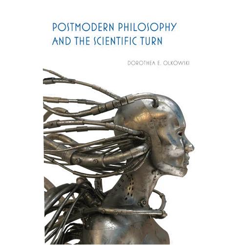 By Dorothea E. Olkowski (Author) Format: Kindle Edition Postmodern Philosophy and the Scientific Turn