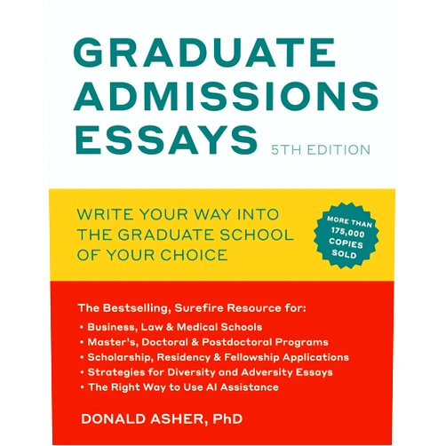 By Donald Asher (Author) Graduate Admissions Essays, Fifth Edition: Write Your Way into the Graduate School of Your Choice