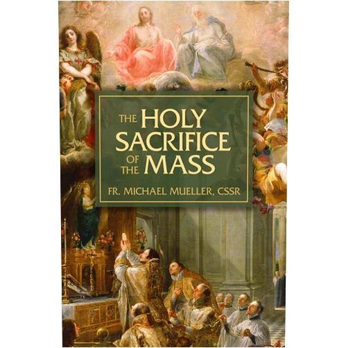 By Fr. Michael Mueller (Author) Format: Kindle Edition The Holy Sacrifice of the Mass: The Mystery of God's Love
