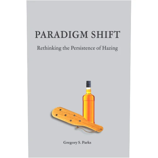 By Gregory S. Parks (Author) Paradigm Shift: Rethinking the Persistence of Hazing