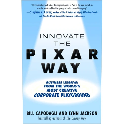 Bill Capodagli,Lynn Jackson Innovate the Pixar Way: Business Lessons from the World's Most Creative Corporate Playground