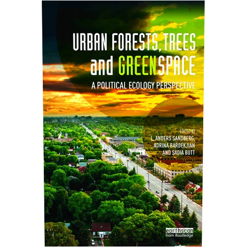 L. Anders Sandberg,Adrina Bardekjian,Sadia Butt Urban Forests, Trees, and Greenspace (Routledge Studies in Urban Ecology)