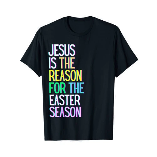 Easter Jesus Shopp Jesus is the reason for the season happy resurrection love T-Shirt