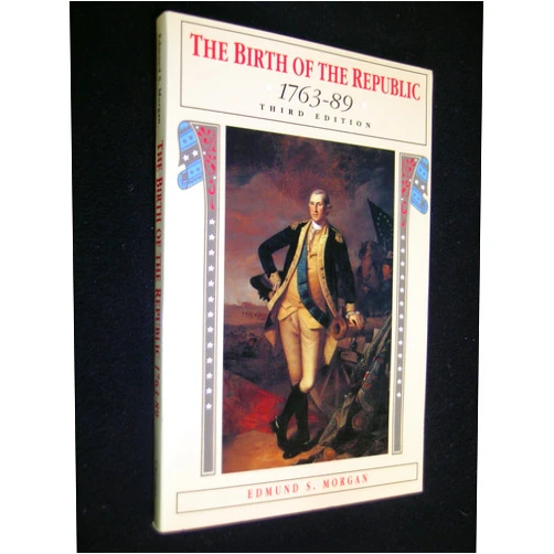 By Edmund S. Morgan (Author) The Birth of the Republic, 1763-89 (The Chicago History of American Civilization)
