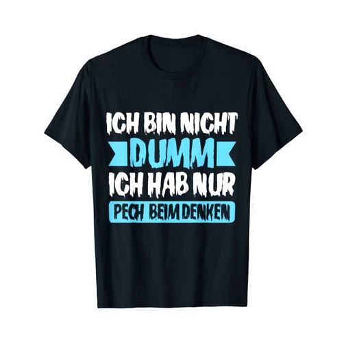 Lustige Sarkatische Sprüche I'm not stupid! I'm just unlucky when it comes to thinking T-Shirt