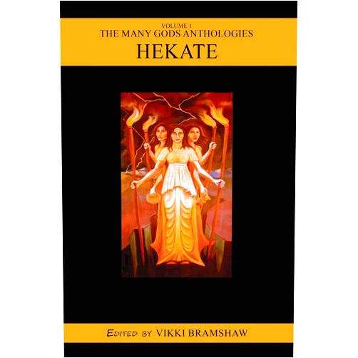 Emily Carding,Vikki Bramshaw,Sorita D'Este The Many Gods Anthologies: Hekate