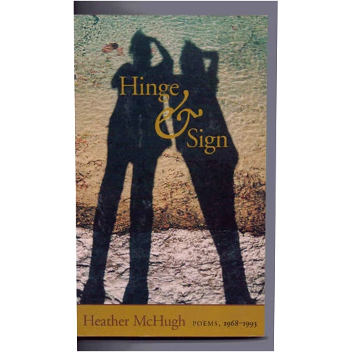 Heather McHugh Hinge & Sign: Poems, 1968-1993