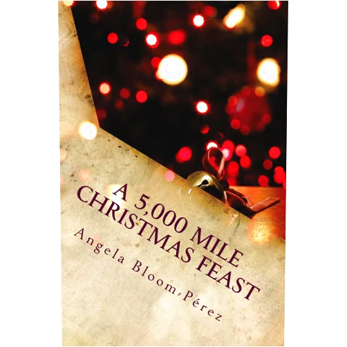 By Angela Bloom-Perez (Author) Format: Kindle Edition A 5,000 mile Christmas Feast: A culinary guide full of menus and easy recipes for a Merry Christmas, Happy Holidays and Feliz Navidad.