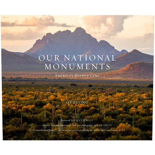 QT Luong,Sally Jewell,Ian Shive Our National Monuments: America's Hidden Gems
