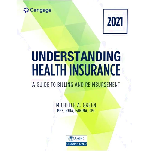 By Michelle Green (Author) Understanding Health Insurance: A Guide to Billing and Reimbursement - 2021 Edition (MindTap Course List)