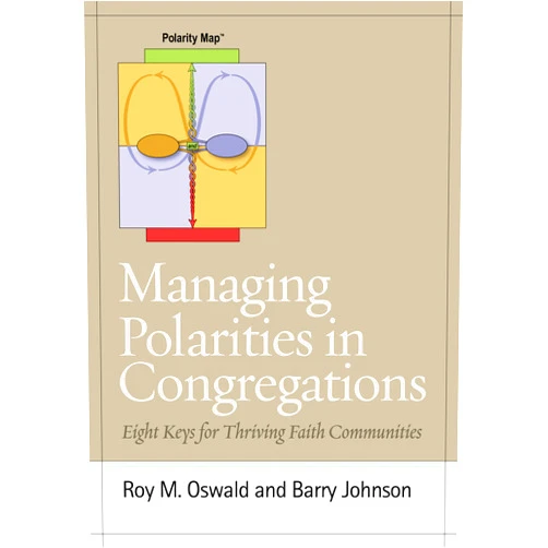 By Roy M. Oswald (Author), Barry Johnson (Author) Format: Kindle Edition Managing Polarities in Congregations: Eight Keys for Thriving Faith Communities