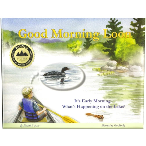 Elizabeth S. Varnai,Kate Hartley Good Morning Loon: It's Early Morning- What's Happening on the Lake?