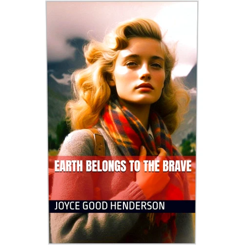 By Joyce Good Henderson (Author) Format: Kindle Edition Earth Belongs to the Brave