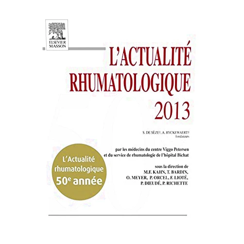 Marcel-Francis Kahn,Thomas Bardin,Philippe Dieudé,Frédéric Lioté,Olivier Meyer,Philippe Orcel,Pascal Richette,Valentine ROBIN-PREVALLEE,Elisabeth Palazzo,Marie-Christine De Vernejoul,Thierry Schaeverbeke,Jean-Benoît Arlet,Rémy Nizard,Philippe Vinceneux,Benjamin Terrier,Gilles Hayem,Virginie Simon,Michel Lequesne,Albert Haddad,Mickaël ROUSIERE,Eric Roulot,Ghislaine Gill,Violaine Foltz,Franck Bridoux,Marie-Christophe Boissier,Géraldine Falgarone,Bruno Crestani,Martine Cohen-Solal,Pierre Nahon,Thomas Funck-Brentano,Bernard Bannwarth,Hervé Bachelez,Arnaud Jaccard,Bertrand Naveau,Clémence Palazzo,Jacques Pouchot,Sébastien Ottaviani,Eléna Foïs,Didier Hannouche,Christophe Piat,Aline Frazier-Mironer,Françoise Audisio,Christophe Rabuel,Annabelle Wyler,Claudine Huber-Levernieux,Johann Beaudreuil,Olivier Sitbon,Jean-Jacques Gallou,Vincent Descamps,Patrice Cacoub,Claire Briere,Valérie Bousson,Jean-Denis Laredo,Manuelle Viguier,Xavier Chevalier,Hang Korng Ea L'actualité rhumatologique 2013 (French Edition)
