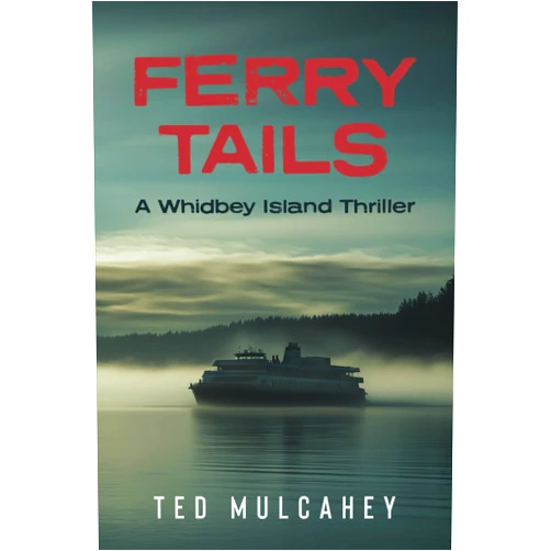 By Ted Mulcahey (Author) Ferry Tails: A Whidbey Island Thriller