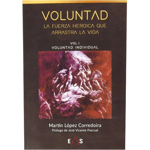 Spanish Edition by Martín López Corredoira (Author), José Vicente Pascual (Contributor) Voluntad, La fuerza heroica que arrastra la vida: Voluntad Individual