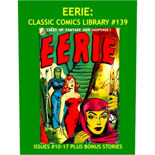 Avon Periodicals,Baily Publishing,Comic Magazines Eerie: Classic Comics Library #139: The Full 17-Issue Avon Series (1951-1954) In Two Giant Volumes (Part Two) - Over 350 Pages - All Stories - No Ads