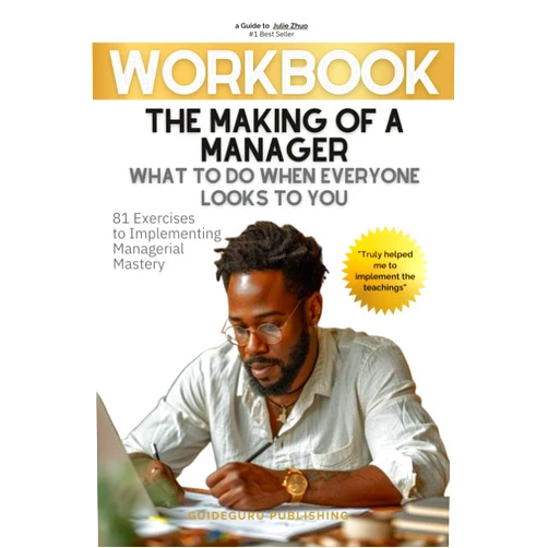 By GuideGuru Publishing (Author) Workbook For The Making of a Manager: What to Do When Everyone Looks to You by Julie Zhuo: 81 Exercises to Implementing Managerial Mastery