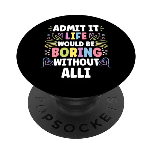Personal Gift For Women Named ALLI ALLI Personalized Name Funny Cute Custom ALLI Name PopSockets Adhesive PopGrip
