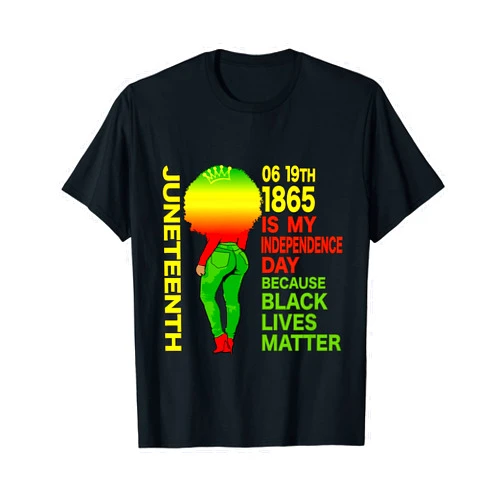Juneteenth Is My Independence Day 19th June 06 BLM Happy Juneteenth Is My Independence Day Free Black Women T-Shirt