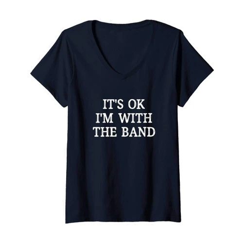 It's Okay I'm With The Band - Womens It's Ok - I'm With The Band - Vintage Style - V-Neck T-Shirt