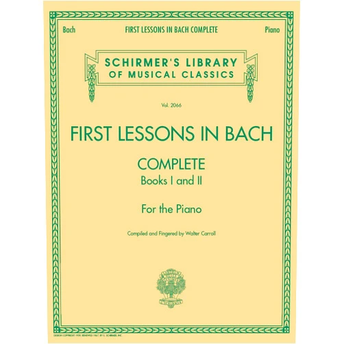 Walter Carroll,Johann Sebastian Bach First Lessons in Bach - Complete Books I and II Piano Songbook | Schirmers Library of Musical Classics | Easy Classical Music for Piano | Bach Piano Pieces for Early Intermediate Players