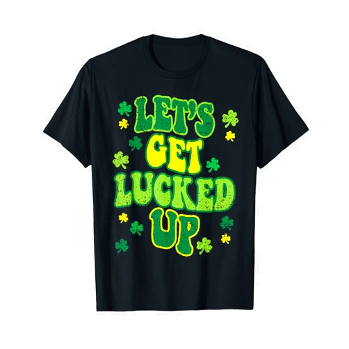 St Patricks Day Shirts Shamrock Men Women Kids Lets Get Lucked Up St Patricks Day Cute Shamrock Clover T-Shirt