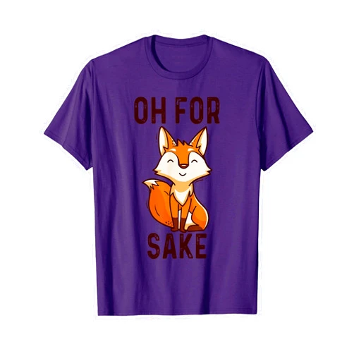 Oh For Funny Fox Sake for Fox Lovers Oh For Sake Oh For Fox Sake T-Shirt