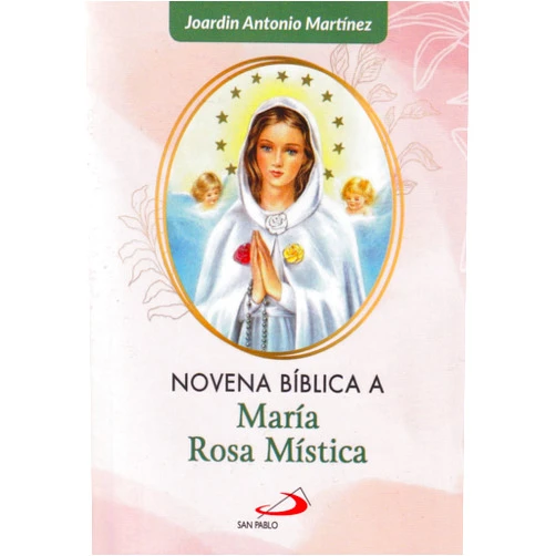 Spanish Edition by Joardin Antonio Martinez (Author) Novena Biblica a Maria Rosa Mistica