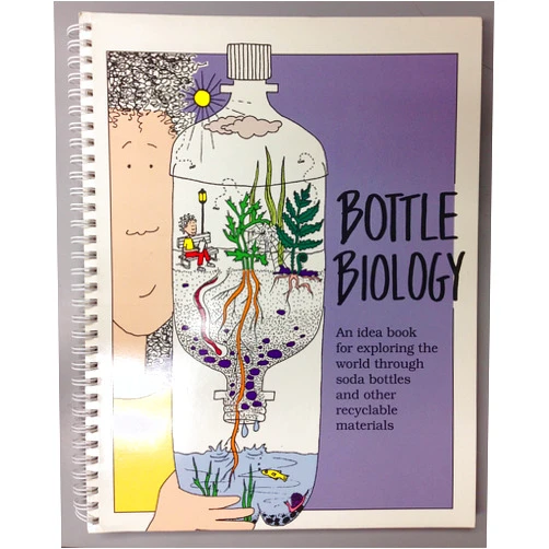 Mrill Ingram Bottle Biology: An Idea Book for Exploring the World Through Plastic Bottles and Other Recyclable Materials