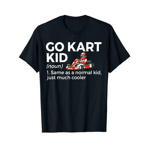 Go Kart Apparel Go Kart Kid Definition Go Kart Racing T-Shirt