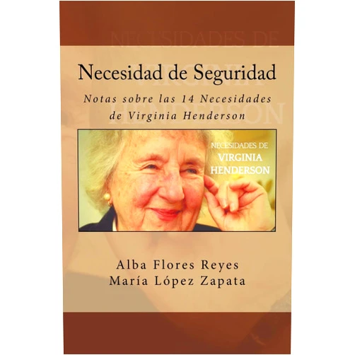 Alba Flores Reyes,Maria Lopez Zapata,Diego Molina Ruiz Necesidad de Seguridad: Notas sobre las 14 Necesidades de Virginia Henderson (Volume 9) (Spanish Edition)