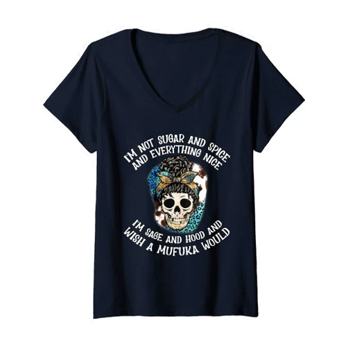 I'm Not Sugar And Spice I'm Sage Hood Skull Tee Womens I'm Not Sugar And Spice And Everything Nice I'm Sage Hood V-Neck T-Shirt