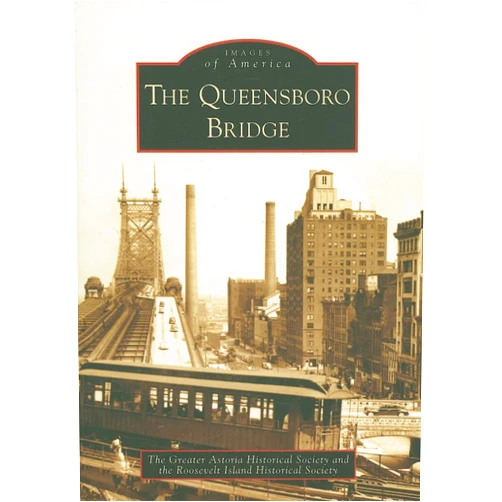 By The Greater Astoria Historical Society (Author), The Roosevelt Island Historical Society (Author) The Queensboro Bridge (Images of America: New York)