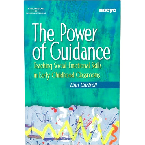 Dan Gartrell The Power of Guidance: Teaching Social-Emotional Skills in Early Childhood Classrooms