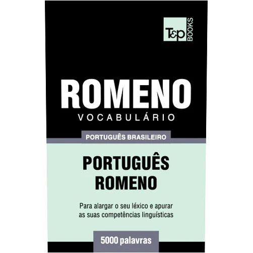 Portuguese Edition by Andrey Taranov (Author) Vocabulário Português Brasileiro-Romeno - 5000 palavras (Brazilian Portuguese Collection) (Portuguese Edition)