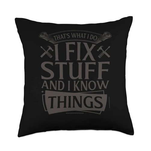 Mechanic Tool Craft Gift Saw Worker Craftsman That's what I do I fix Stuff and I Know Things Technician Throw Pillow, 18x18, Multicolor