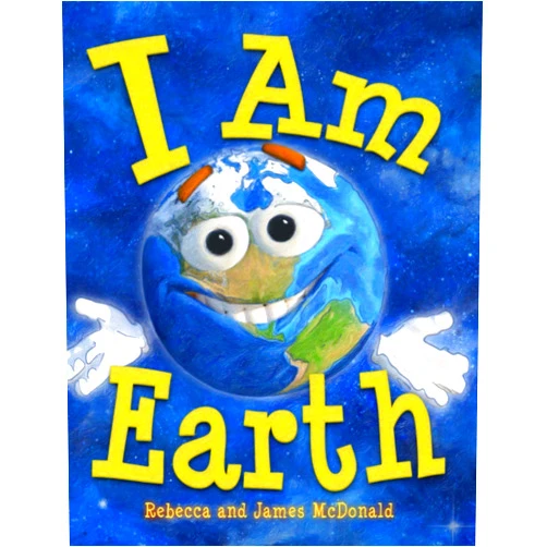 By James McDonald (Author), Rebecca McDonald (Author) I Am Earth: An Earth Day Book for Kids (I Am Learning: Educational Series for Kids)