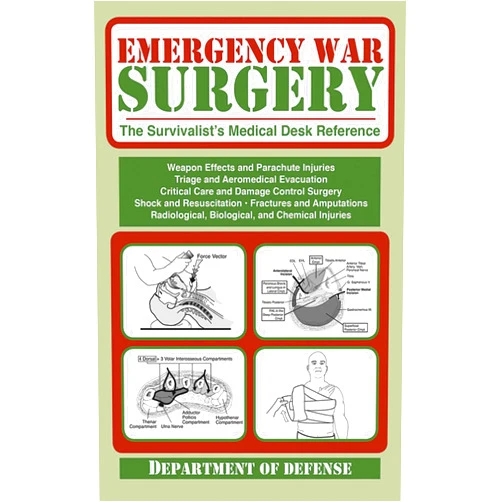 U.S. Department of the Army Emergency War Surgery: The Survivalist's Medical Desk Reference