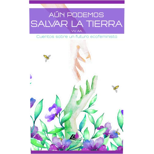 Spanish Edition by Luis Gómez García (Author), Cristina Jurado (Author), Cristina Martín de Francisco (Author), Óscar Navas (Author), María Angulo (Author), Cassandra Ripoll (Author), Héctor Espadas López-Tello (Author), Chus Álvarez (Author), Elaine Vilar Madruga (Author), Luisa Oliva (Author) & 6 more Format: Kindle Edition Aún podemos salvar la Tierra: Cuentos sobre un futuro ecofeminista (Spanish Edition)