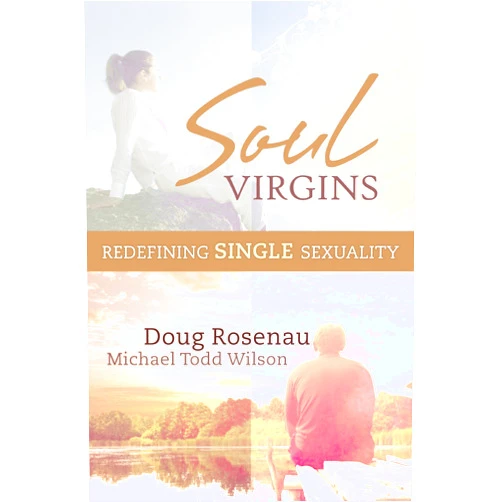 By Doug Rosenau (Author), Michael Todd Wilson (Author) Format: Kindle Edition Soul Virgins: Redefining SINGLE Sexuality