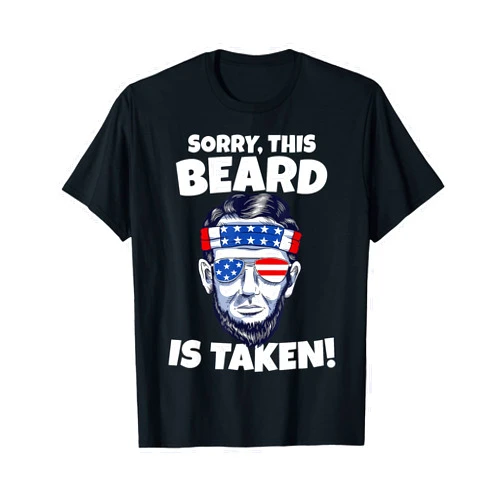 Funny July 4th Beard is Taken Tees Mens Sorry This Beard is Taken Funny July 4th Lincoln Beard T-Shirt