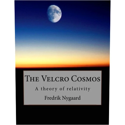 By Fredrik Nygaard (Author) The Velcro Cosmos: A theory of relativity