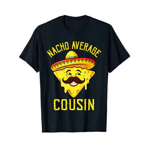 Cinco De Mayo Mexican Tees for Men Women Kids. Nacho Average Cousin Shirt Matching Family Cinco De Mayo T-Shirt