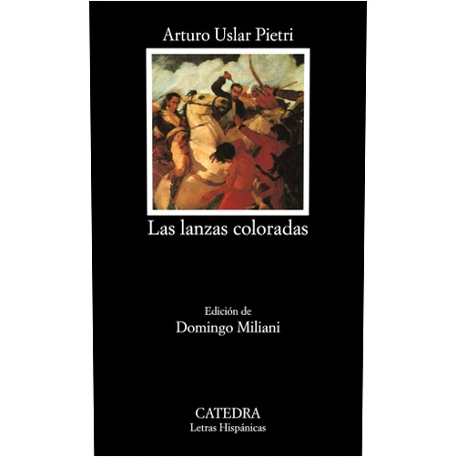 Uslar Pietri,Arturo,Arturo Uslar Pietri Las Lanzas Coloradas