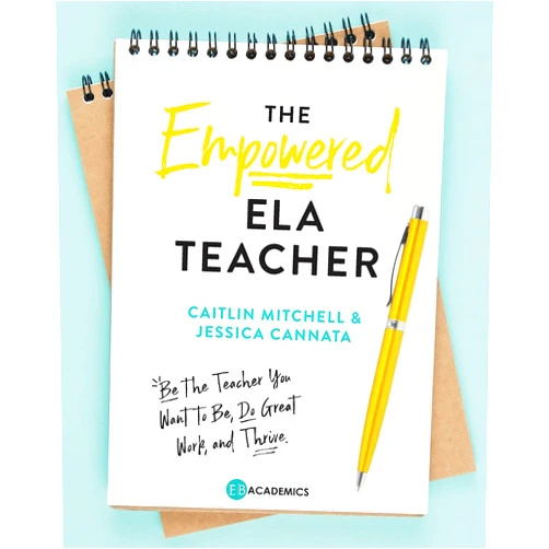 Jessica Cannata,Caitlin Mitchell The Empowered ELA Teacher: Be the Teacher You Want to Be, Do Great Work, and Thrive