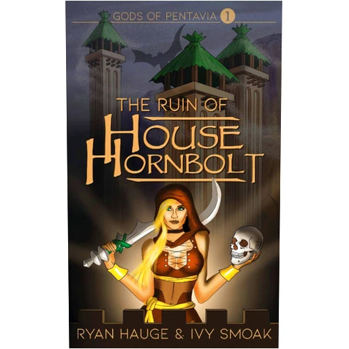 Ryan Hauge,Ivy Smoak The Ruin of House Hornbolt (Gods of Pentavia)