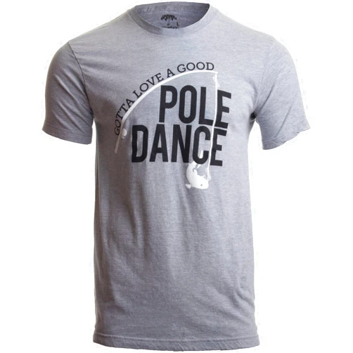 Ann Arbor T-shirt Co. Gotta Love a Good Pole Dance | Funny Fishing Men Humor Fisherman Unisex T-Shirt